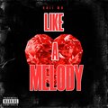 Khii MH、Kris Barzola - Like A Melody (Explicit)