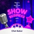 There's No Business Like Show Business with Chet Baker, Vol. 1