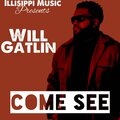 Will Gatlin - Come See