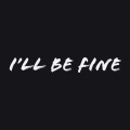 I'll Be Fine (feat. JayBenz) [Explicit]