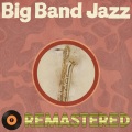 Big Band Jazz Remastered
