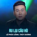 Lê Phúc Cảnh、Thuy Duong、Vũ Quốc Việt - Ru Lại Câu Hò