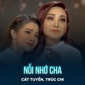 Trúc Chi、Cát Tuyền、Ha Son - Nỗi Nhớ Cha