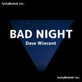 Dave Wincent - Bad Night
