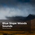 Blue Slope Woods Sounds