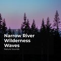 Narrow River Wilderness Waves