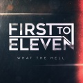 First To Eleven - What the Hell