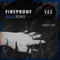 Fireproof (Jello Remix)