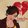 Lady Lex - Caught You in a Lie