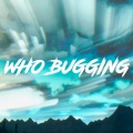 Who Bugging (Explicit)