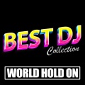 Best DJ Collection - World Hold On