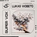 Lukas Wobeto - Super Vox
