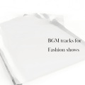 BGM tracks for fashion shows