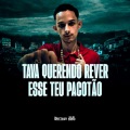 TAVA QUERENDO REVER ESSE TEU PACOTÃO (Explicit)