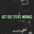 Monki、B.Hudd - Act Out (Explicit)