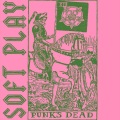 SOFT PLAY - Punk's Dead (Explicit)