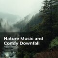 Nature Music and Comfy Downfall