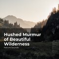 Hushed Murmur of Beautiful Wilderness