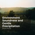 Environment Soundness and Gentle Precipitation