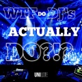 Unique (RU) - Wtf Do Djs Actually Do?!?