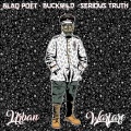 Blaq Poet、Serious Truth、Buck Wild - Urban Warfare (feat. Serious Truth & Buckwild) (Explicit)