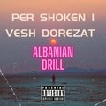 Albanian Drill - PER SHOKUN I VESH DOREZAT