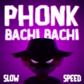 Phonk Bachi Bachi (Explicit)