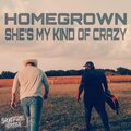 Homegrown - She's my kinda crazy