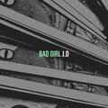 J.D - Bad Girl (Explicit)