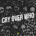 J.D - CRY OVER WHO (Explicit)