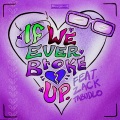 If We Ever Broke Up (Remix|Explicit)