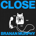 Branan Murphy - Close
