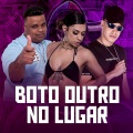 BOTO OUTRO NO LUGAR (Explicit)