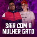 SAIR COM A MULHER GATO (Explicit)