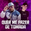 QUER ME FAZER DE TOMADA (Explicit)