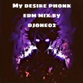 DJONE02 - My desire phonk edm