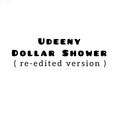 Udeeny - Dollar Shower (Special Version)