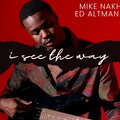 Mike Nakh、Ed Altman - I See The Way (feat. Ed Altman)