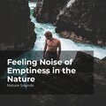 Feeling Noise of Emptiness in the Nature