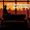 432 Hz Relaxing Jazz Chilling