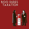 Boo Dudes - T A X A T I O N