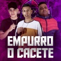 EMPURRO O CACETE (Explicit)