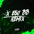 X Eso BB (Remix)