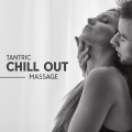 Tantric Chill Out Massage (Deep Sensual Music, Sexy Vibes, Magical Moment for Two)