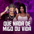 QUE NADA DE MIGO OU VIDA (Explicit)