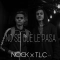 TLC、NOCK - No Se Que Le Pasa