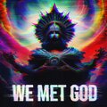 We met god