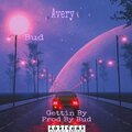 Bud、Avery - Gettin By (Explicit)