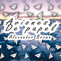 Alexander Brown - Aviones De Papel