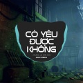 Có Yêu Được Không (B Vinahouse)